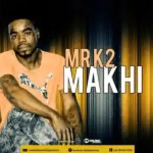 Mr K2 – Makhi (Original)