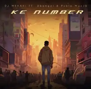 DJ Mshayi – Ke Number ft. Dbongzi & Pvblo MuziQ