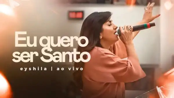 Eyshila – Eu Quero Ser Santo