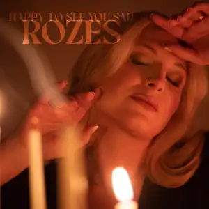 Rozes – Happy To See You Sad