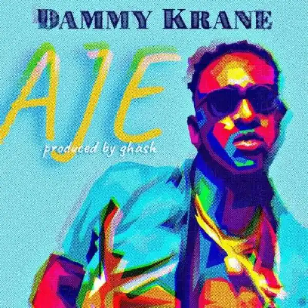 Dammy Krane – Aje