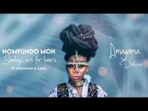 Nomfundo Moh – Sundays Are For Lovers Ft Shekhina & Sjava