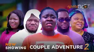 Couple Adventure Part 2 (2024 Yoruba Movie)