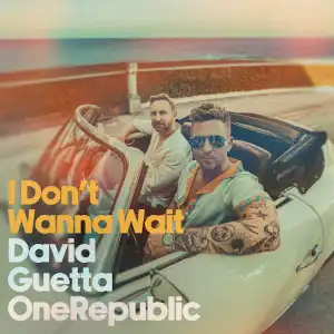 David Guetta & OneRepublic – I Don’t Wanna Wait