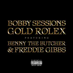 Bobby Sessions - Gold Rolex  ft. Benny The Butcher, Freddie Gibbs