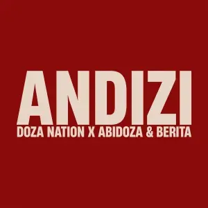 Doza Nation, Abidoza & Berita – Andizi ft Alie Keys