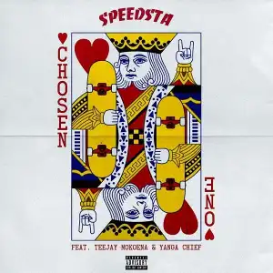 DJ Speedsta – Chosen One Ft. Yanga Chief, Teejay Mokoena