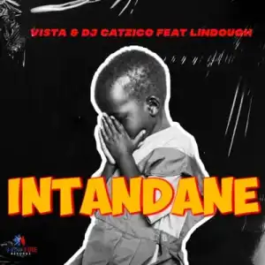 DJ Catzico & Vista – Intandane ft. Lindough