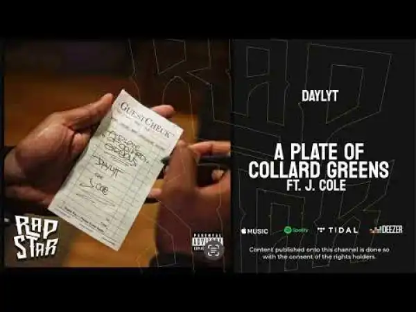 Daylyt – A Plate Of Collard Greens Ft. J. Cole