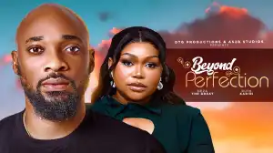 Beyond Perfection (2024 Nollywood Movie)