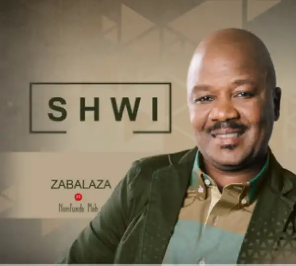 Shwi – Zabalaza Ft. Nomfundo Moh