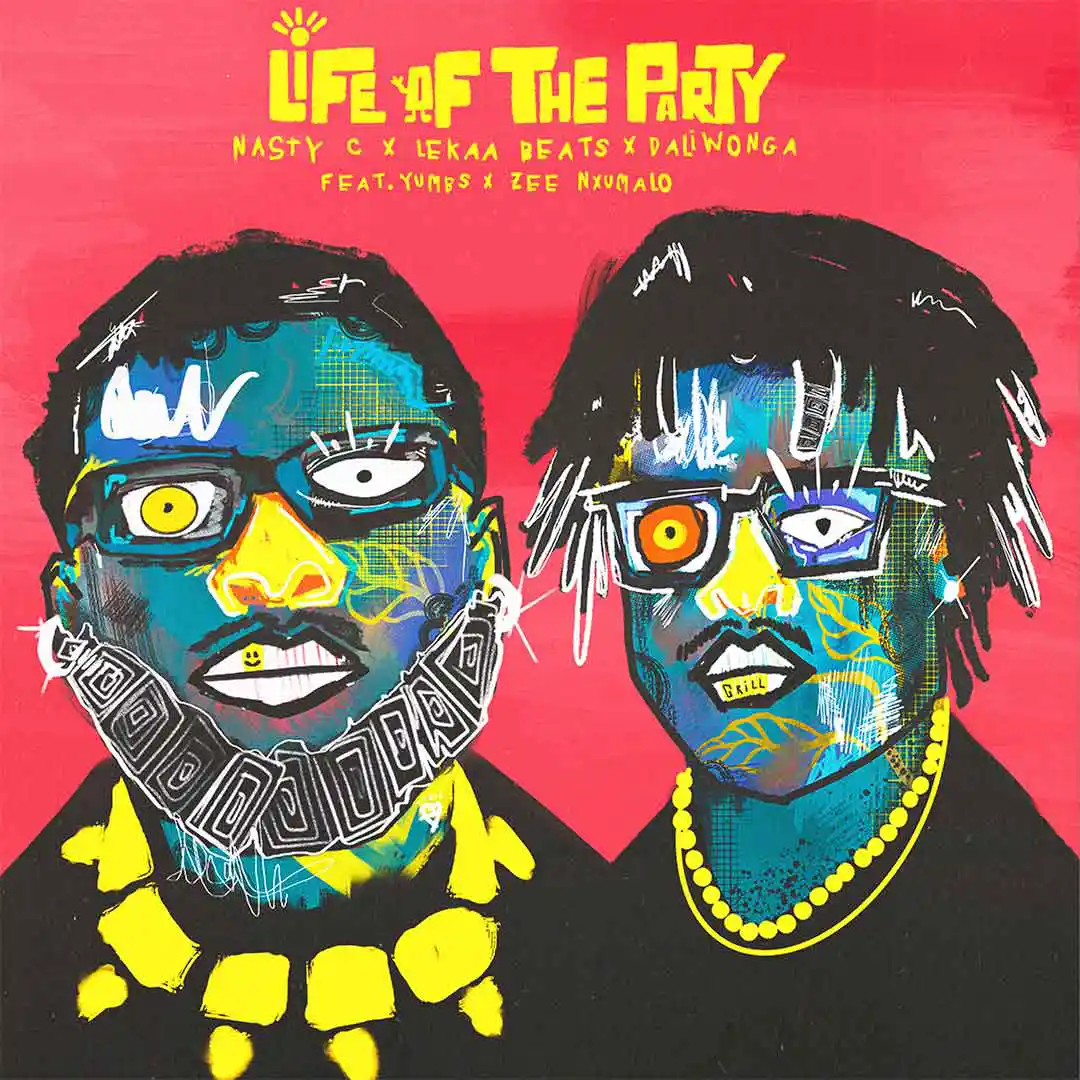 Nasty C – Life Of The Party ft. Lekaa Beats, Daliwonga, Zee Nxumalo & Yumbs