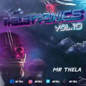 Mr Thela – Theletronics Vol. 10 Mix