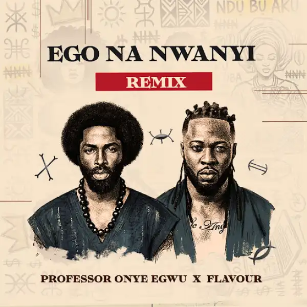 Professor Onye Egwu – Ego Na Nwanyi (Remix) Ft. Flavour