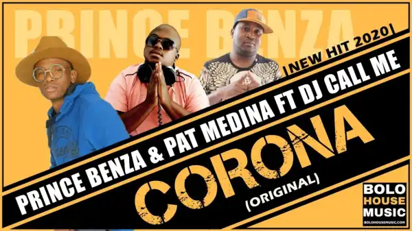 Prince Benza x Pat Medina – Corona Ft. DJ Call Me
