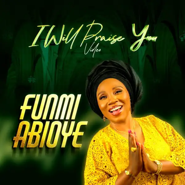 Funmi Abioye – I Will Praise You