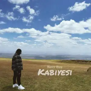 Barry Jhay – Kabiyesi