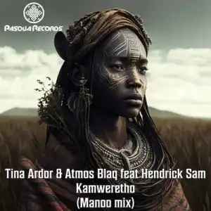 Tina Ardor & Atmos Blaq – Kamweretho (Manoo Remix) ft. Hendrick Sam