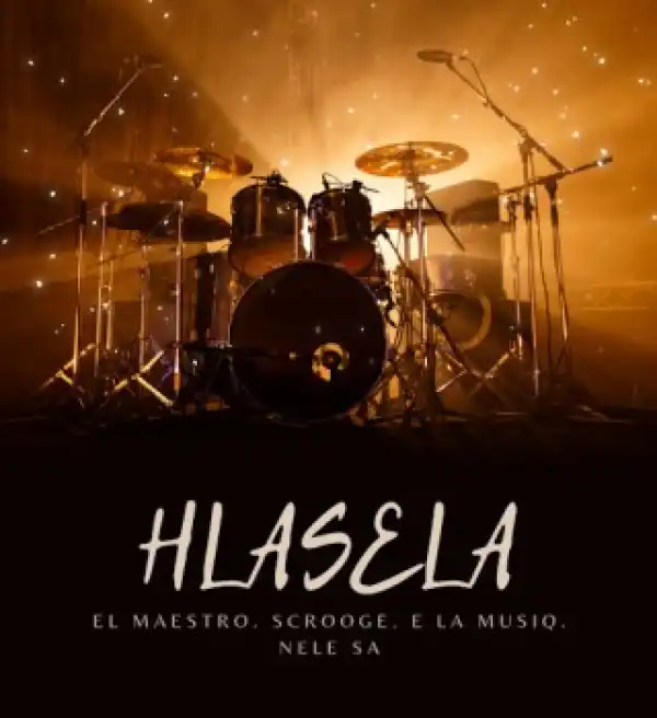 El Maestro – Hlasela Ft Scrooge KmoA, E La MusiQ & Nele SA