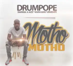 Drum Pope - Motho ft. Mapara A Jazz, Kapa Kapa & Venerate