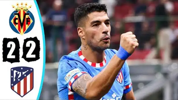 Villarreal vs Atletico Madrid 2 - 2 (LaLiga 2022 Goals & Highlights)