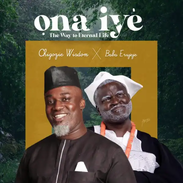 Chigozie Wisdom – Ona Iye ft. Erujeje