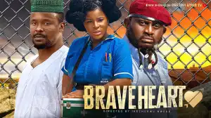 Brave Heart (2024 Nollywood Movie)