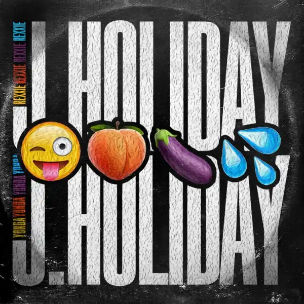 Yonda & Rexxie – J. Holiday