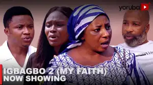 Igbagbo (My Faith) 2 (2023 Yoruba Movie)