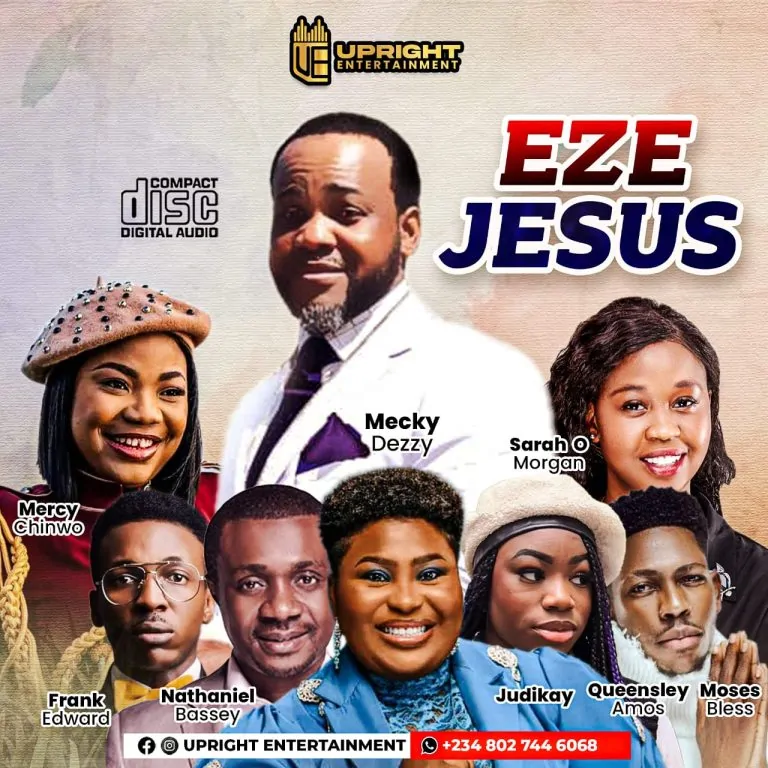 Upright Entertainment Ft Mecky Dezzy, Mercy Chinwo & Moses bliss – Eze Jesus Mix