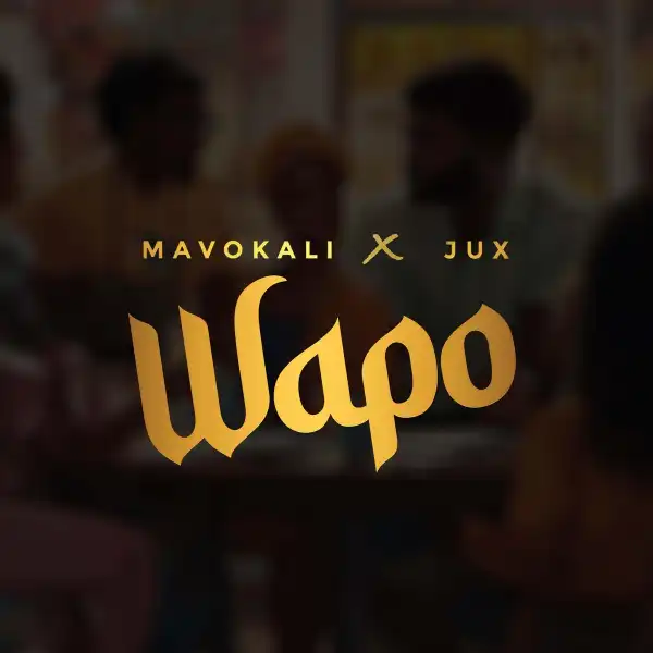 Mavokali Ft. Jux – Wapo