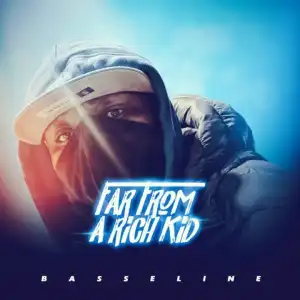 Basseline – Far From A Rich Kid