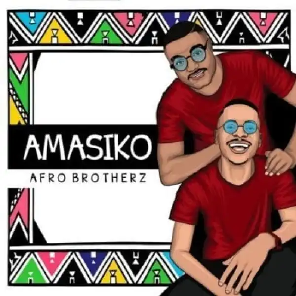 Afro Brotherz – Amasiko ft. Tseke, Ebeka, Lucky Keyz & Lucky