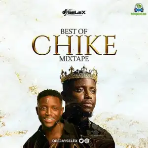 DJ Selex – Best Of Chike Mixtape