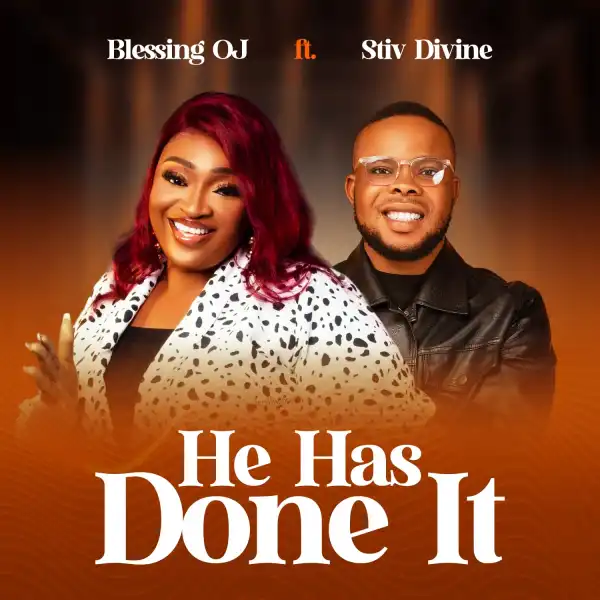 Blessing O.J – He Has Done It ft Stiv Divine