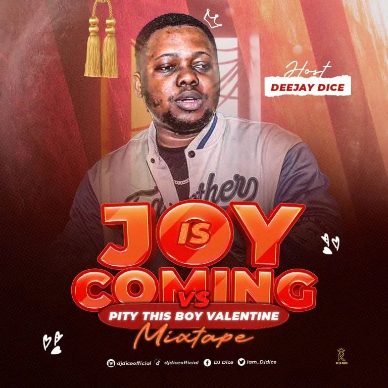 DeeJay Dice – Joy Is Coming Vs Pity This Boy Valentine Mix