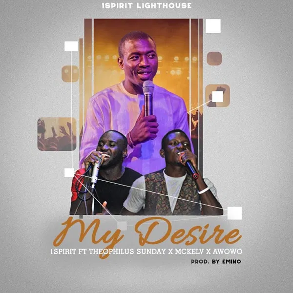 My Desire - Theophilus Sunday ft. McKlev & Awowo