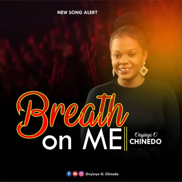 Onyinye Chinedo – Breath On Me