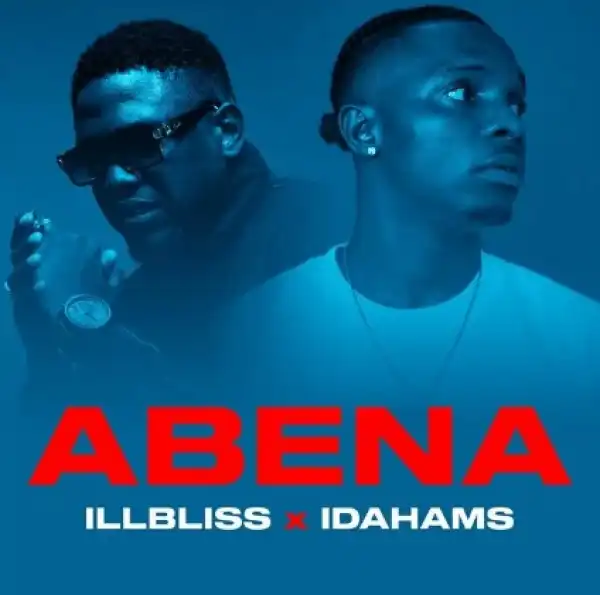 ILLBliss – Abena ft. Idahams