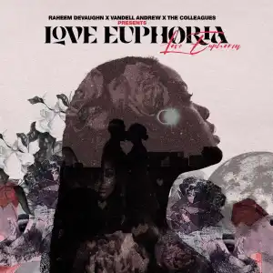 Raheem Devaughn, Vandell Andrew & The Colleagues – Euphoria (Raheem Devaughn remix)