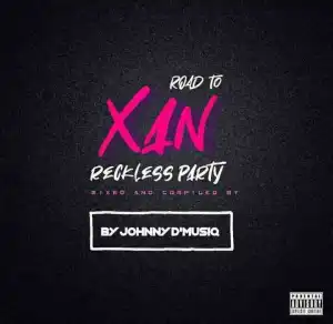 Johnny D’MusiQ & Purple Dee – Road To XAN Reckless Party Mix