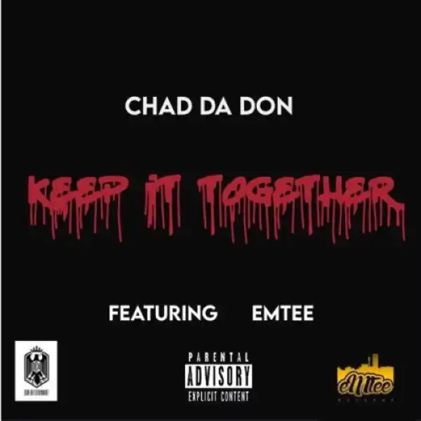 Chad Da Don - Keep It Together ft. Emtee