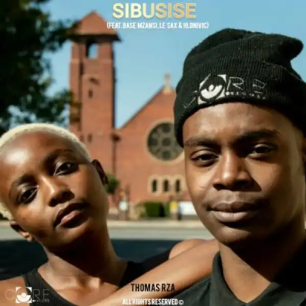 Thomas Rza ft Base mzansi, Le Sax & Hlonivic – Sibusise