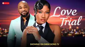 Love On Trial (2025 Nollywood Movie)