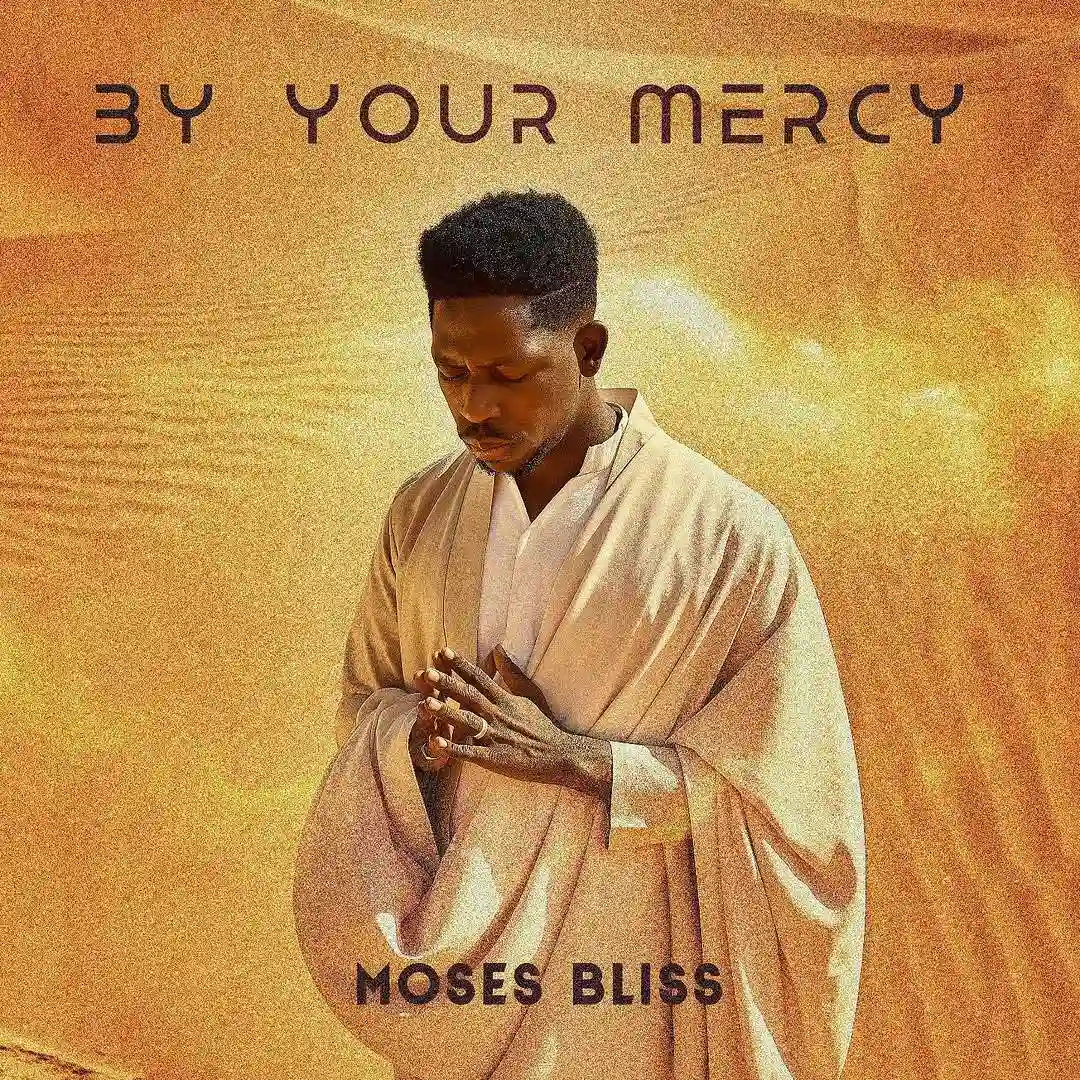 Moses Bliss – By Your Mercy