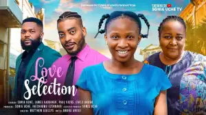 Love Selection (2024 Nollywood Movie)