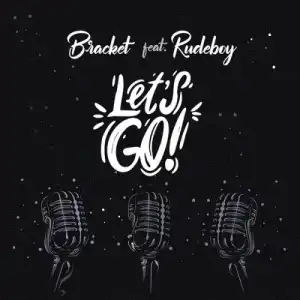 Bracket ft. Rudeboy – Let’s Go