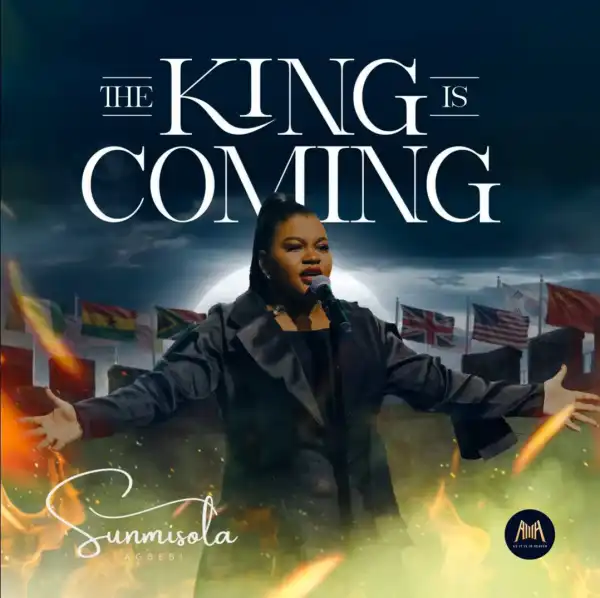 Sunmisola Agbebi – The King Is Coming