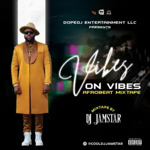 Cool Dj Jamstar – Vibes on Vibes Afrobeat