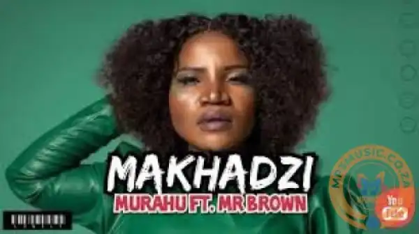 Makhadzi – Murahu Ft. Mr Brown